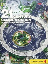 [Sách] 21st Century Communication (1st Edition) Level 4 Listening Speaking and Critical Thinking TEACHER’S GUIDE (KHÔNG CÓ CODE) – Sách giấy gáy xoắn